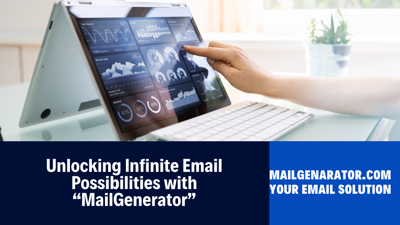 Infinite Possibilities: How MailGenerator Offers Unlimited Emails